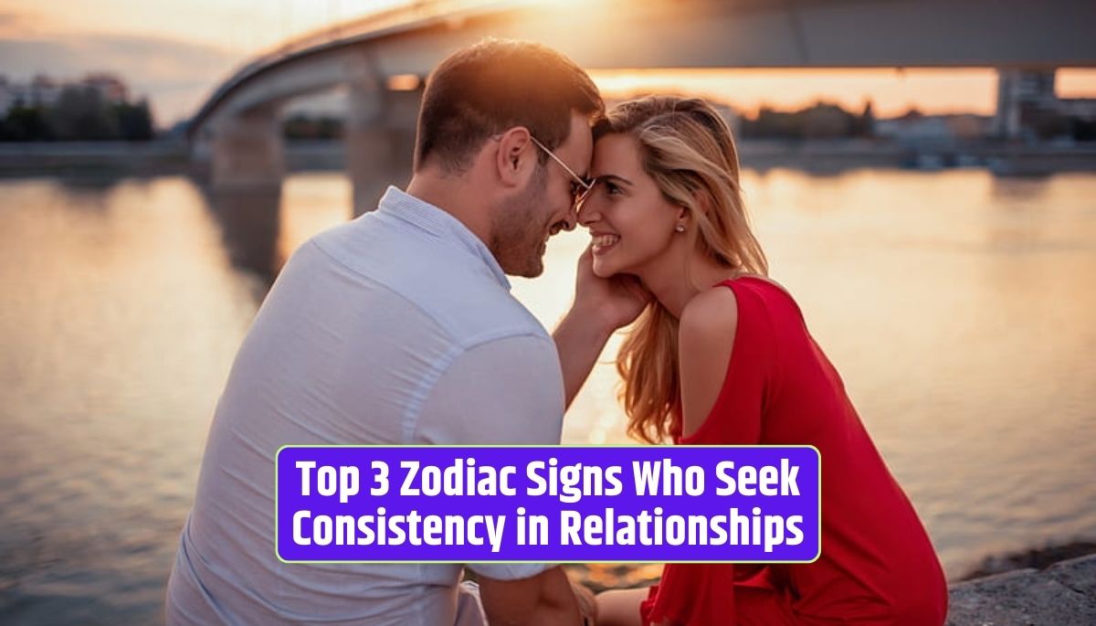 Zodiac signs, consistency in relationships, emotional connections, trust, reliability, stability in love, lasting bonds,
